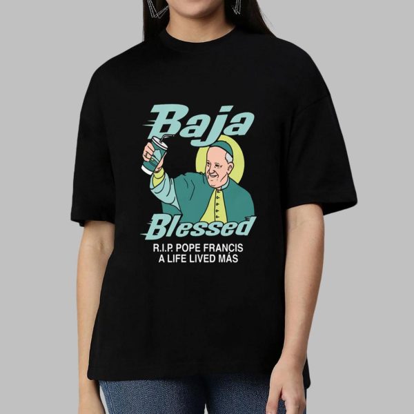Baja Blessed RIP Pope Francis Shirt