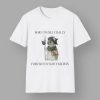 Born To Dilly Dally Forced To Fight Fascists Shirt