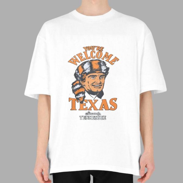 Welcome Texas sincerely Tennessee shirt