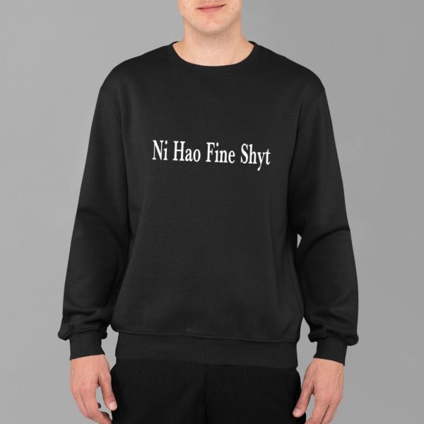 Ni Hao Fine Shyt Shirt