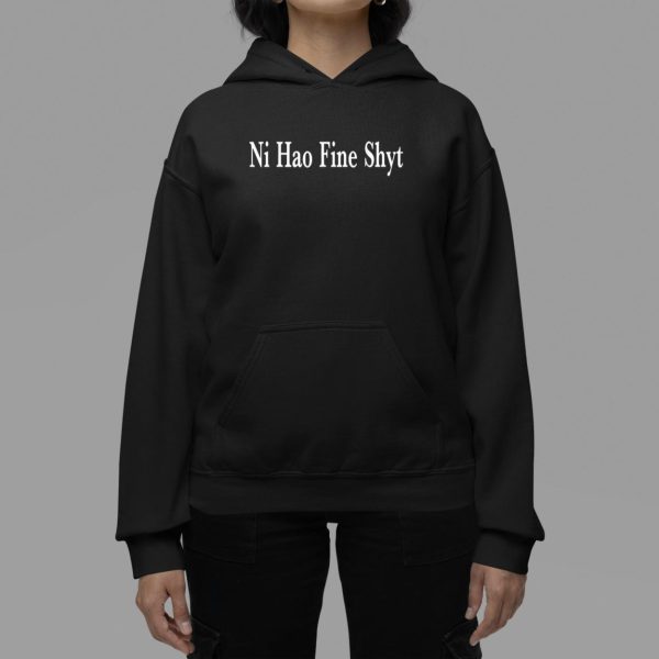 Ni Hao Fine Shyt Shirt